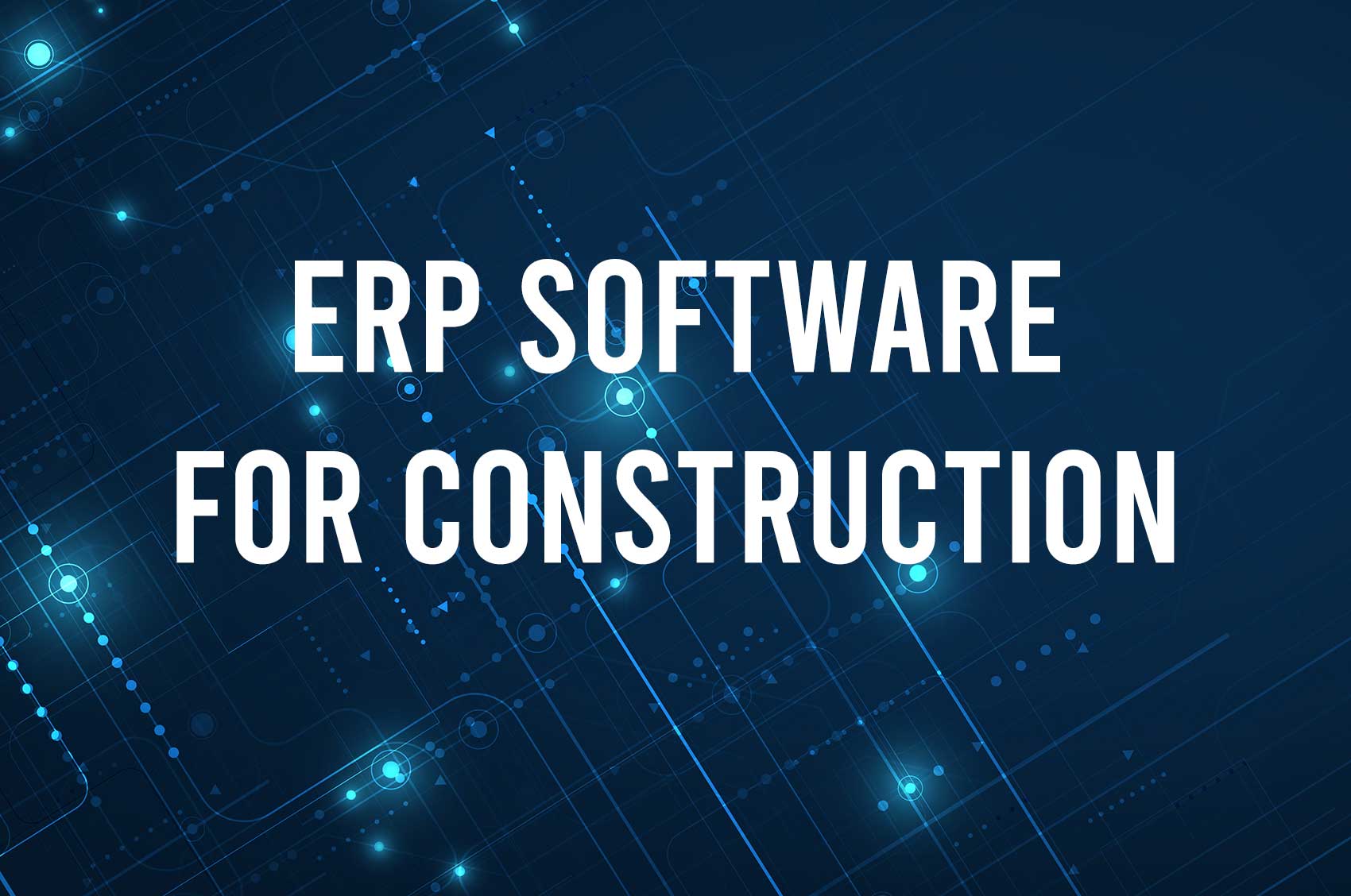 Moving towards a digital future with ERP construction software
